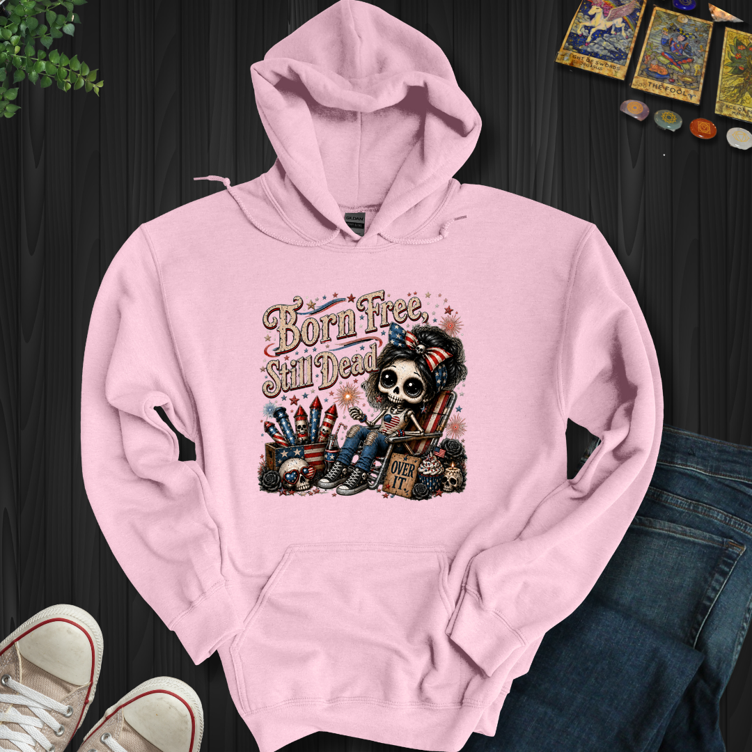 Born Free, Still Dead- Hooded Sweatshirt