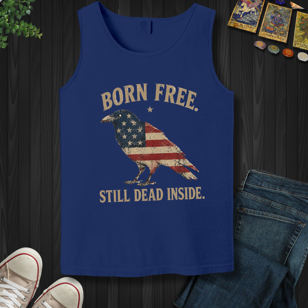 Born Free, Still Dead Inside- Tank Top