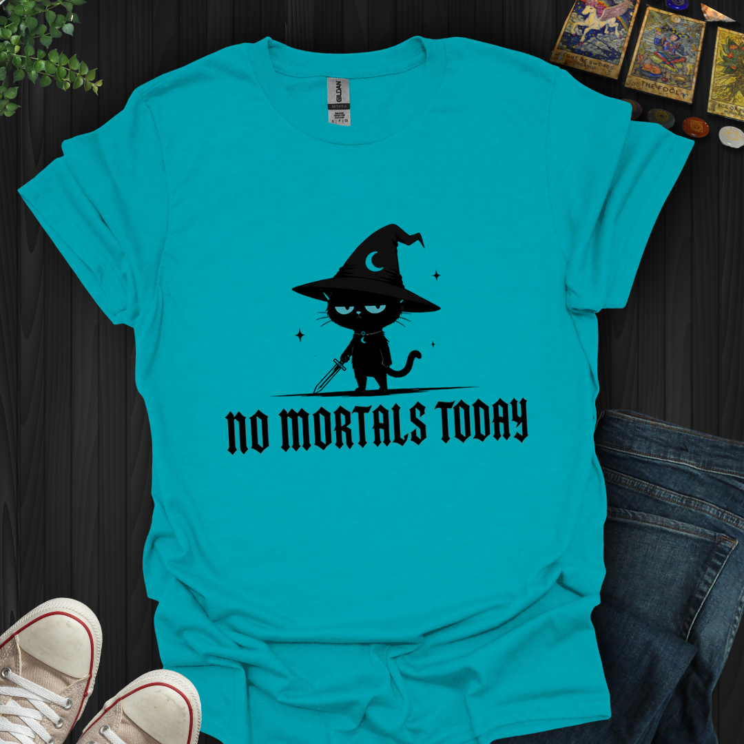 No Mortals Today- T-Shirt