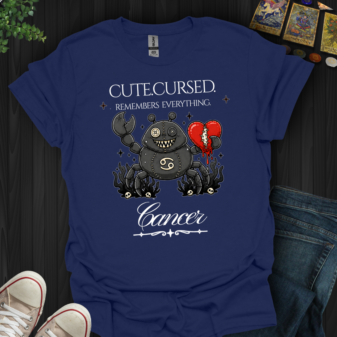 Cute,Cursed,Remembers Everything,Cancer- T-Shirt