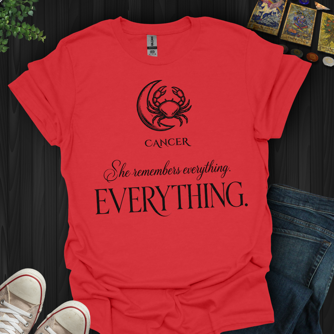 Cancer Remembers Everything- T-Shirt
