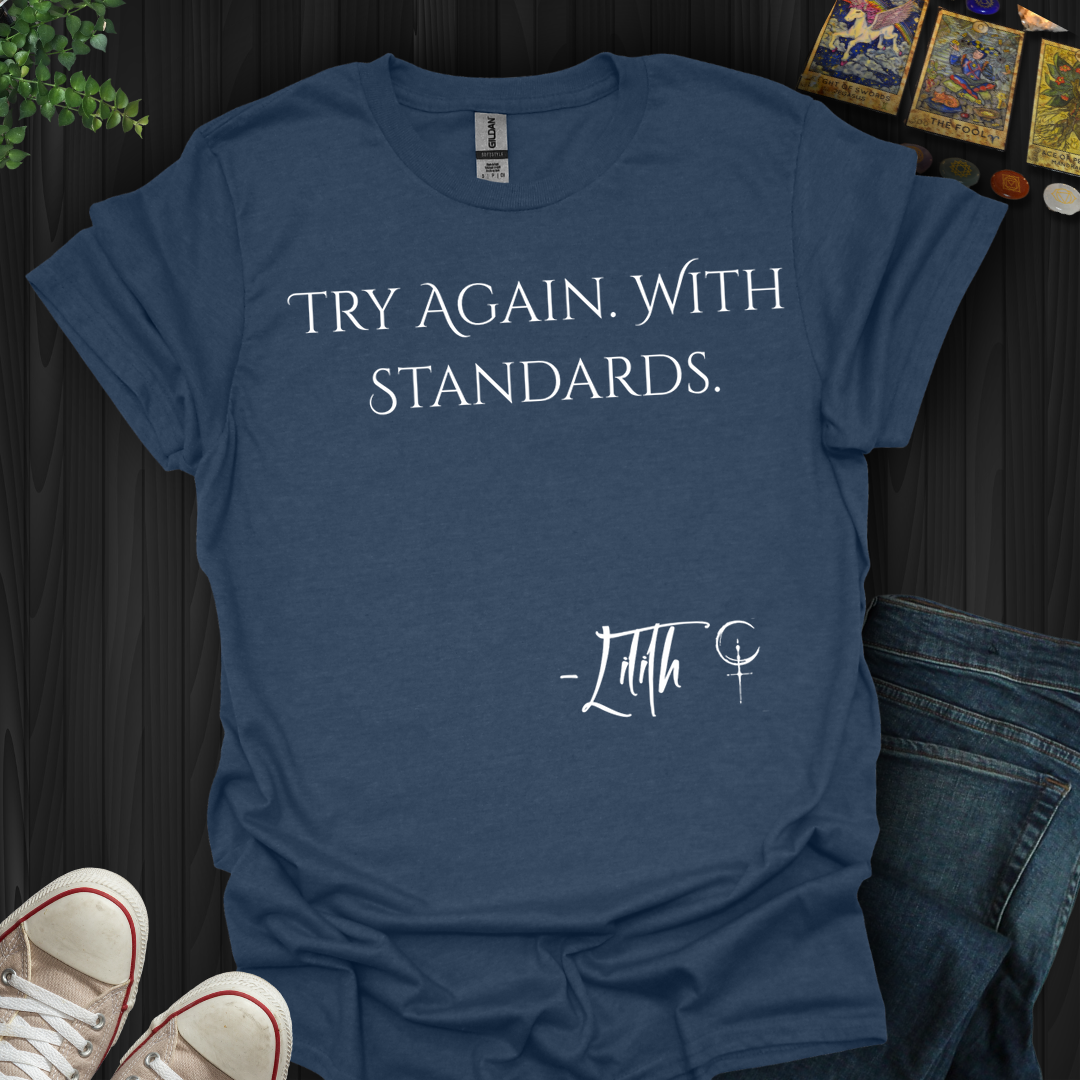 Try Again. With Standards- T-Shirt