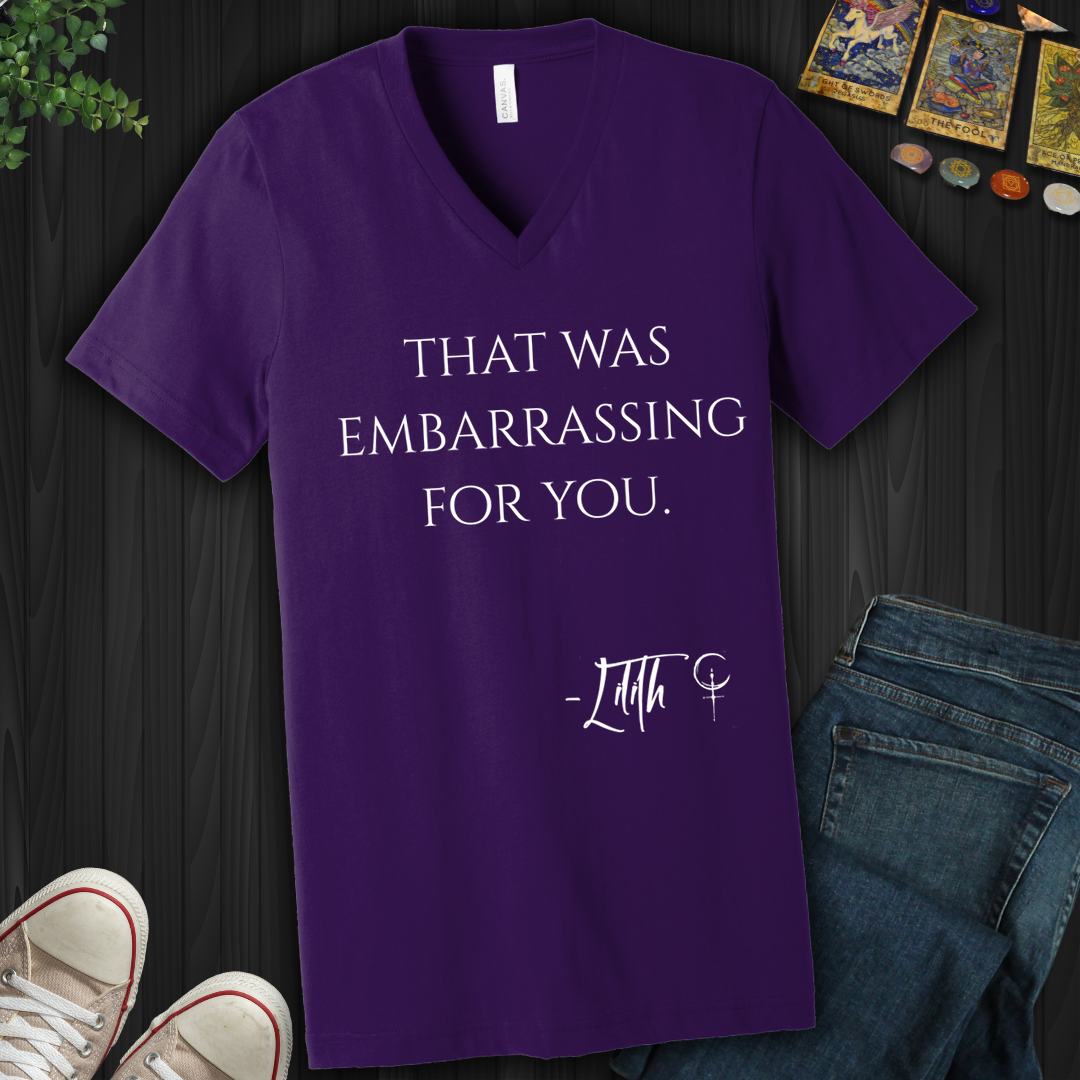 That Was Embarrassing For You- V-Neck