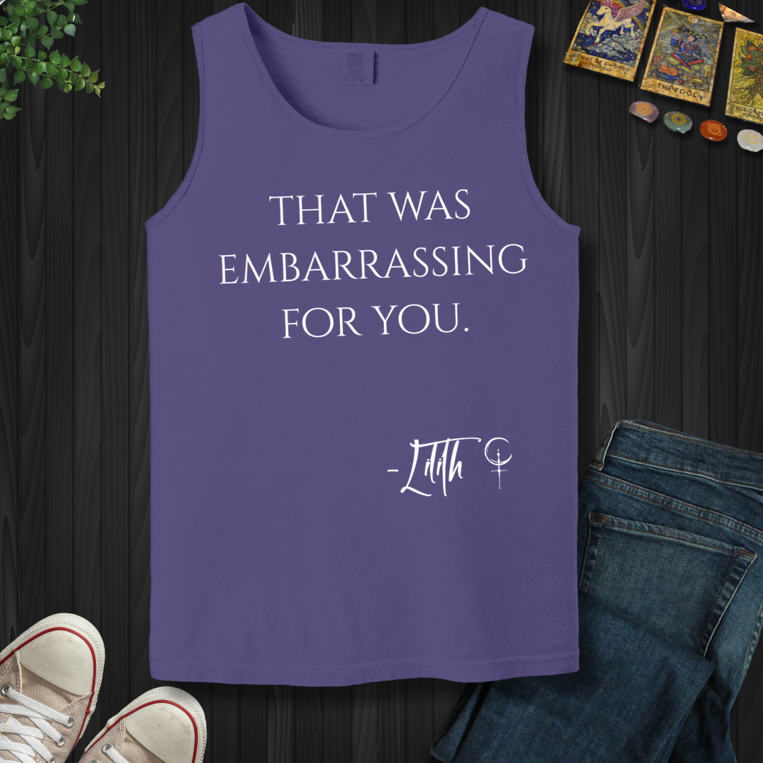 That Was Embarrassing For You- Tank Top