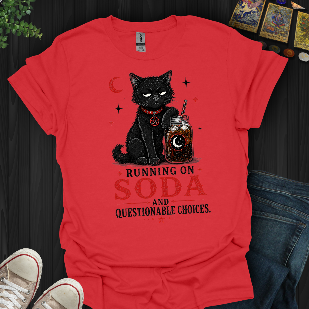 Running On Soda And Questionable Choices- T-Shirt