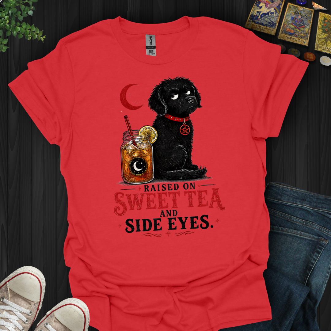 Raised On Sweet Tea And Side Eyes Dog- T-Shirt