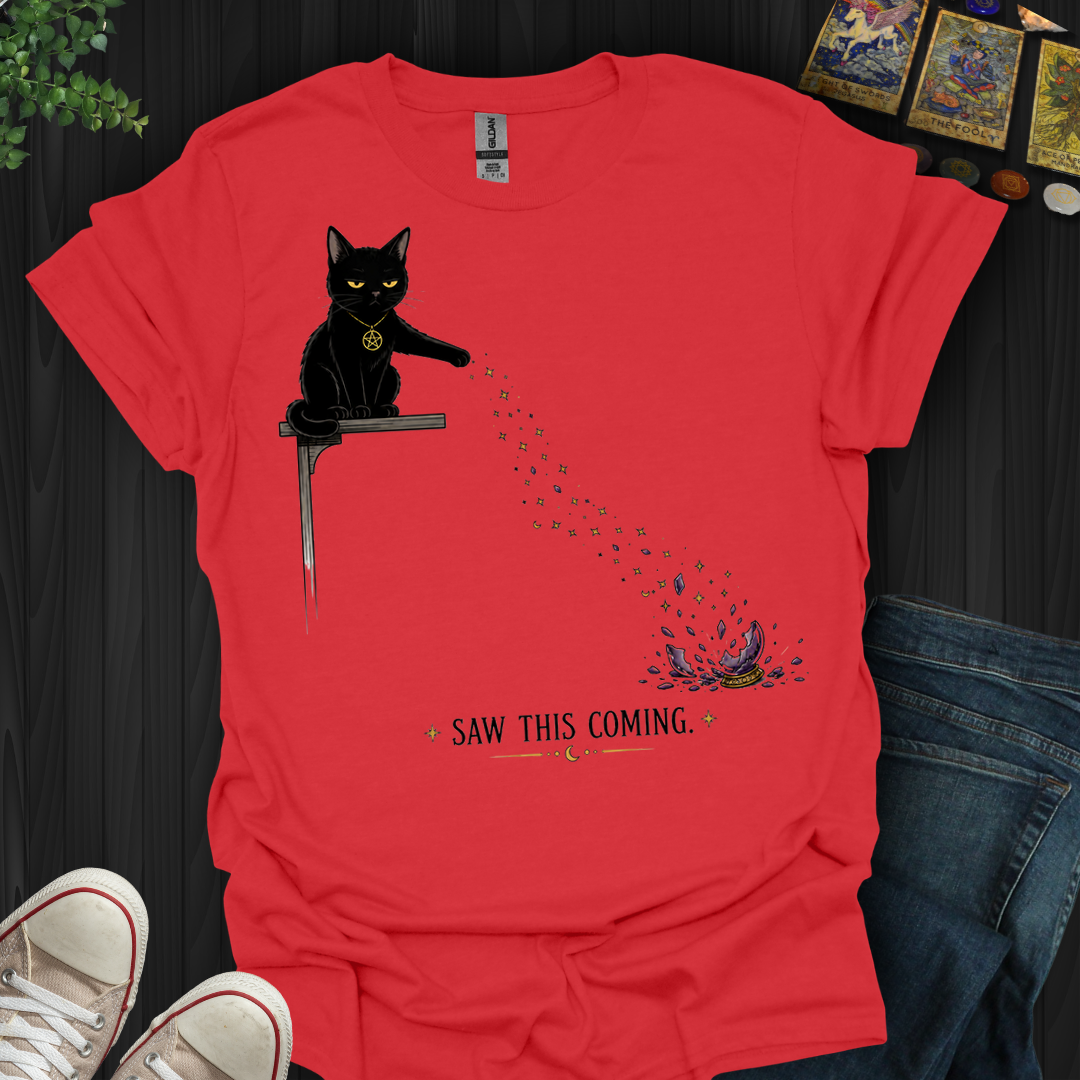 Saw This Coming- T-Shirt