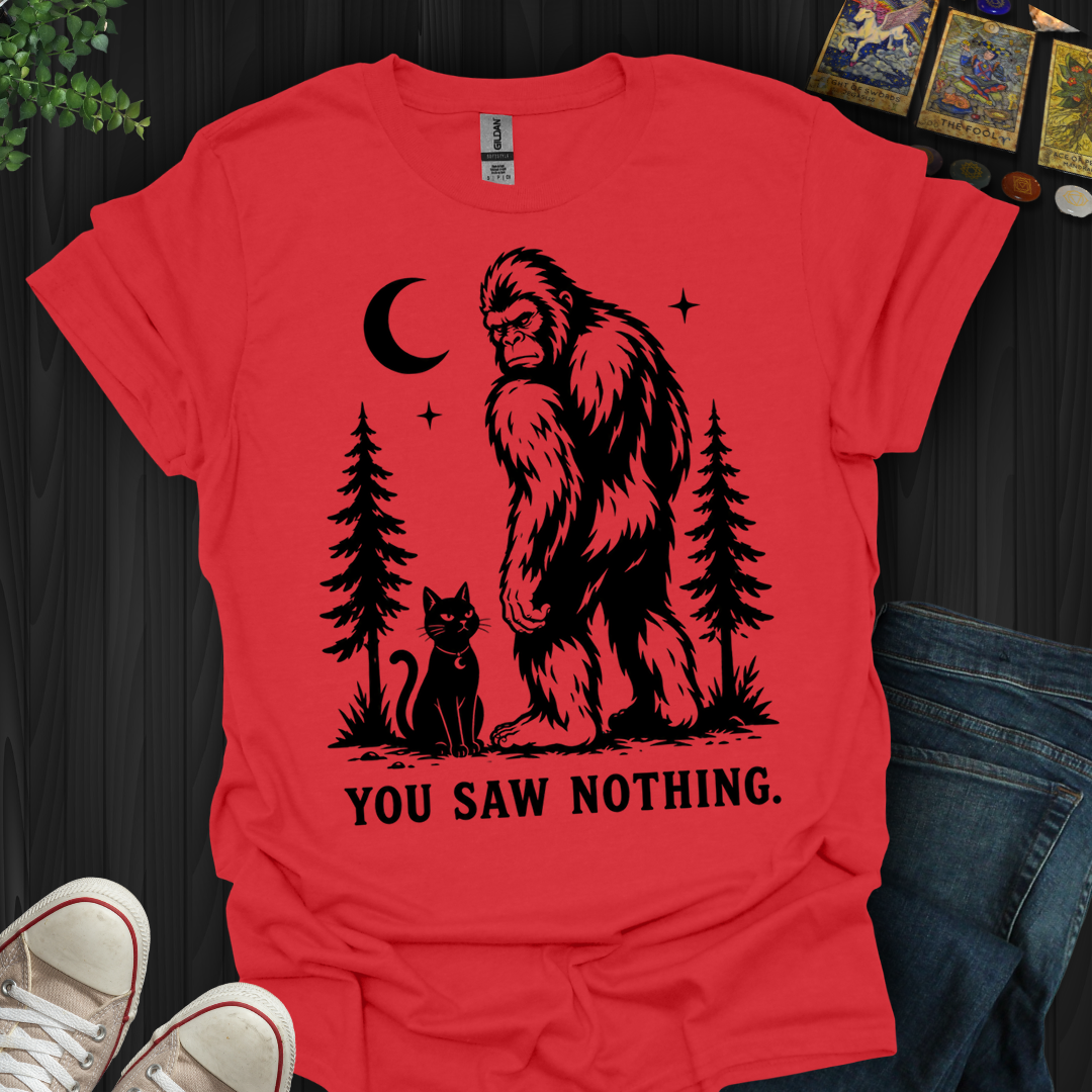 You Saw Nothing- T-Shirt