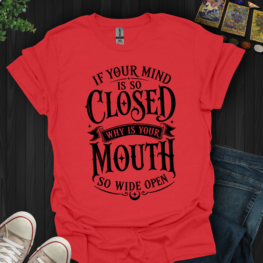 Mind So Closed- T-Shirt