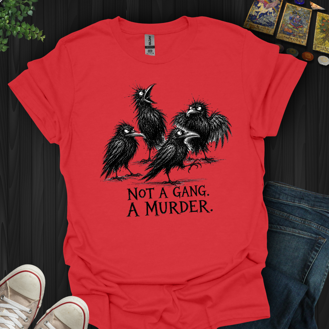 Not A Gang A Murder- T-Shirt