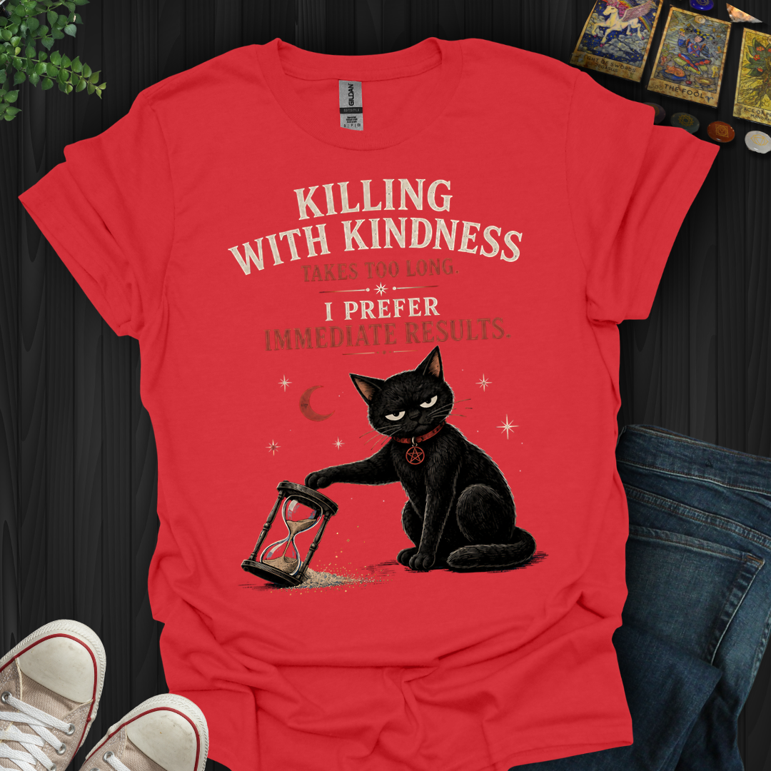 Killing With Kindness- T-Shirt