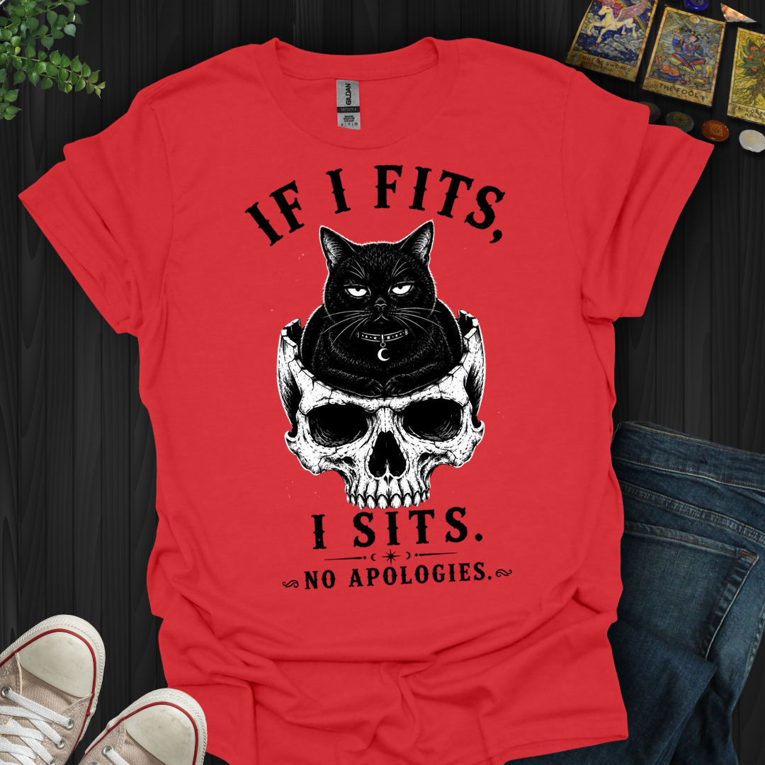 If I Fits I Sits- T-Shirt