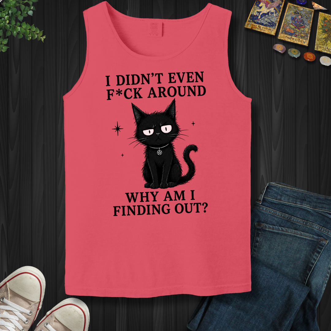 Why Am I Finding Out- Tank Top