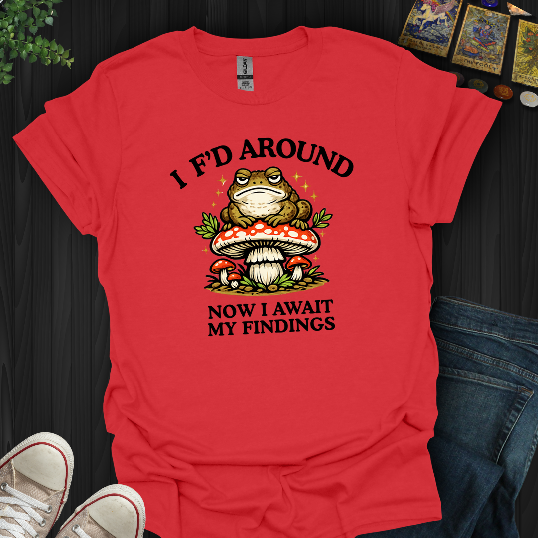 Await My Findings- T-Shirt