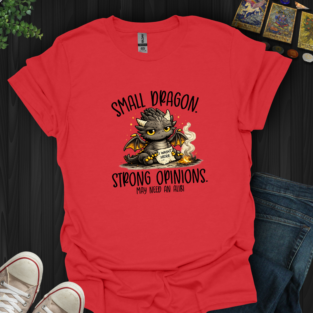 Small Dragon, Strong Opinions- T-Shirt
