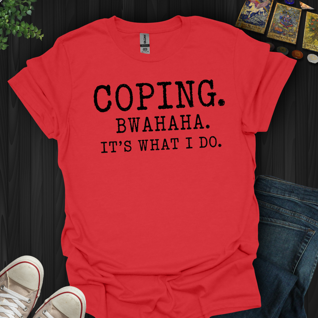 Coping Bwahaha- T-Shirt
