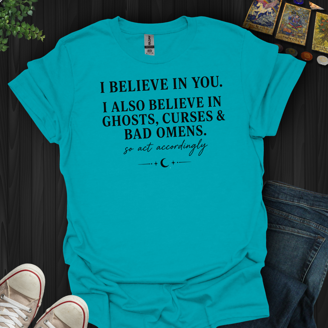 Believe In Ghosts, Curses And Bad Omens- T-Shirt
