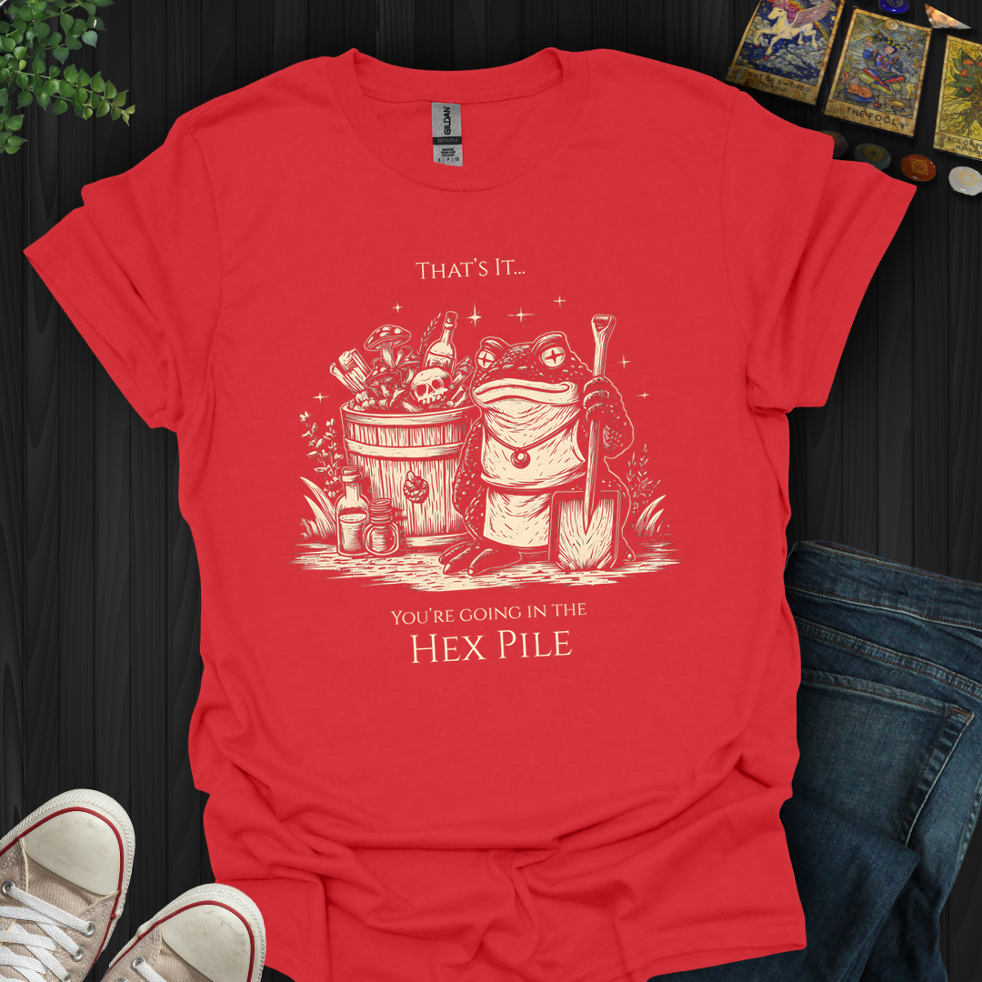 Going In The Hex Pile- T-Shirt