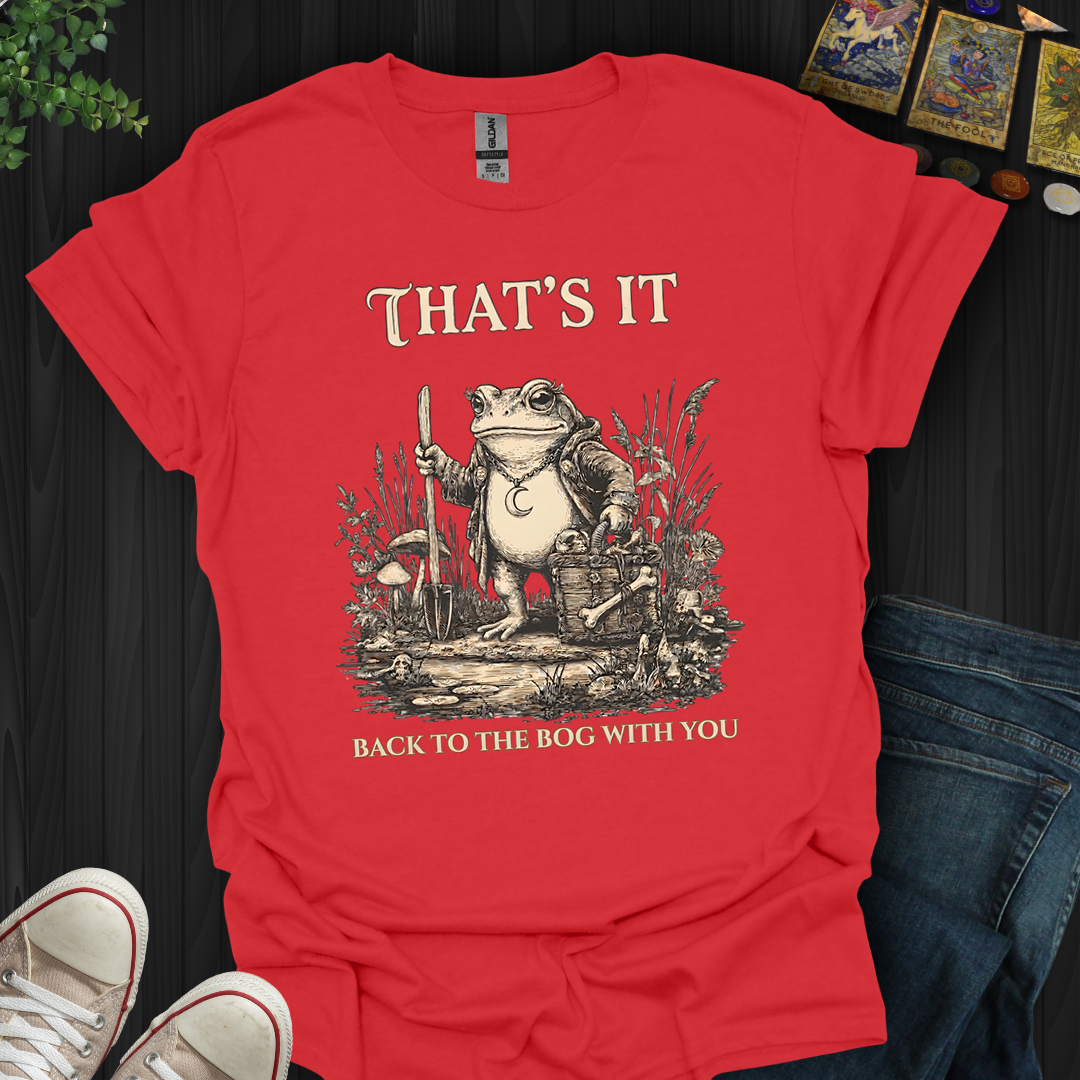 Back To The Bog With You- T-Shirt