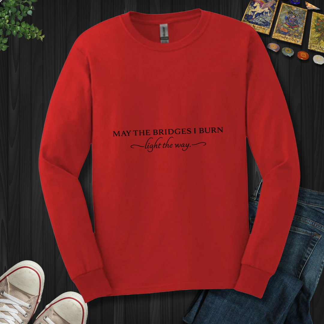 May The Bridges I Burn- Long Sleeve