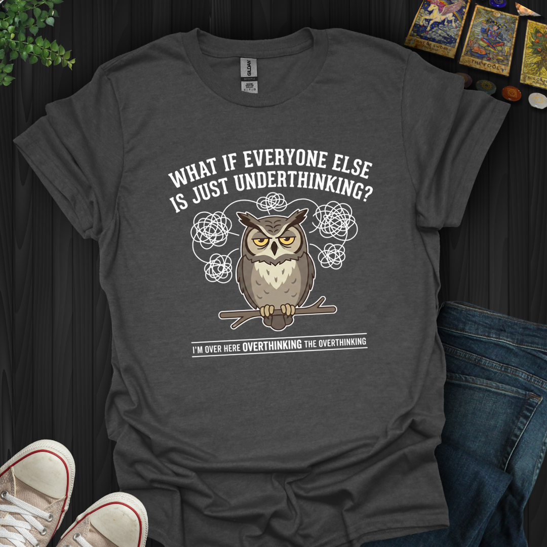 Underthinking- T-Shirt