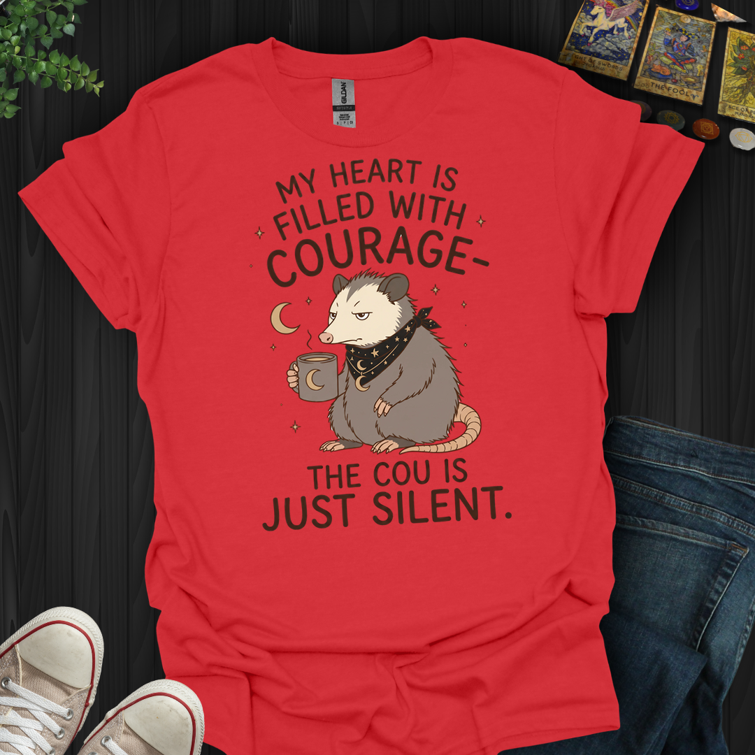 My Heart Is Filled With Courage- T-Shirt