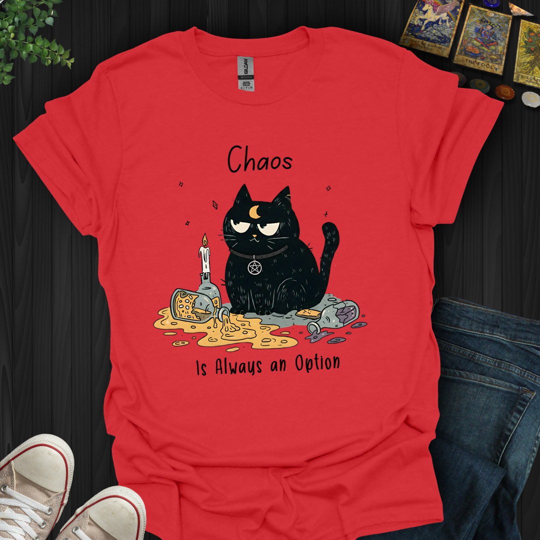 Chaos Is Always An Option- T-Shirt