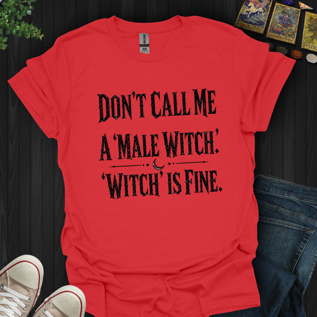 Don't Call Me A Male Witch- T-Shirt
