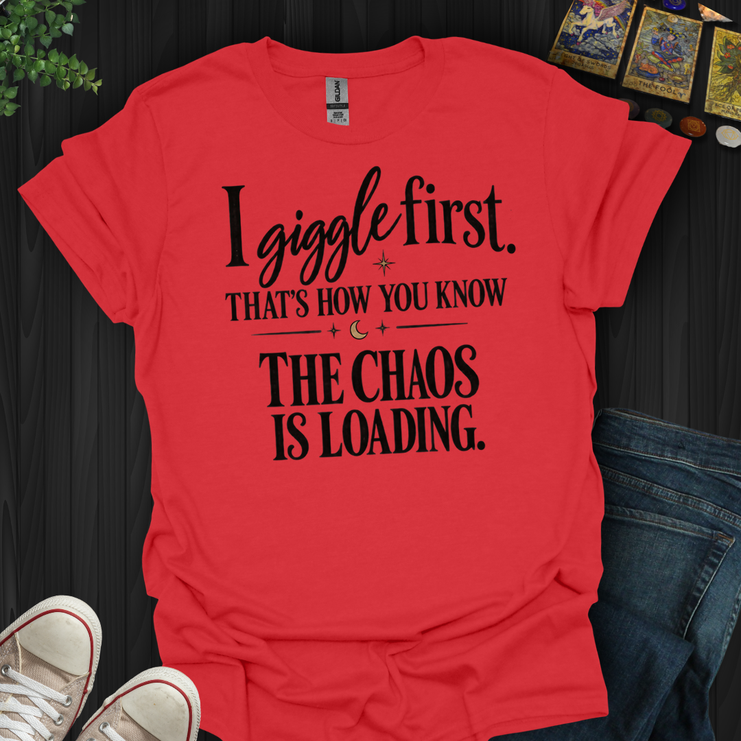 The Chaos Is Loading- T-Shirt