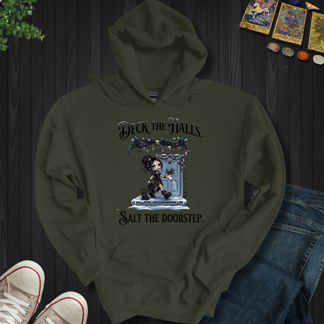 Deck The Halls. Salt The Doorstep- Hooded Sweatshirt