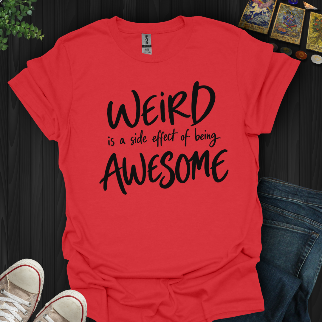 Side Effect Of Being Awesome- T-Shirt