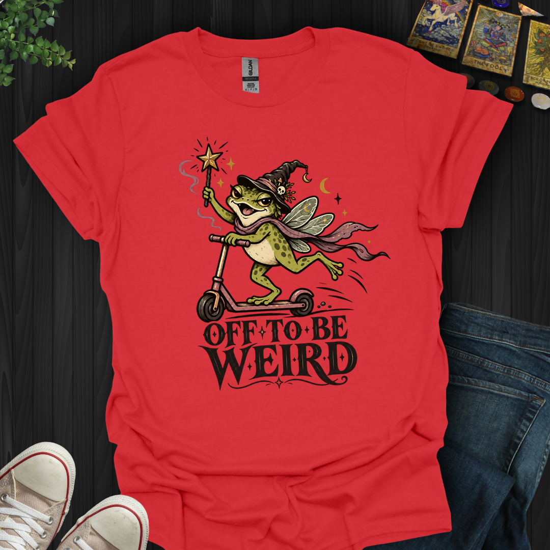 Off To Be Weird- T-Shirt