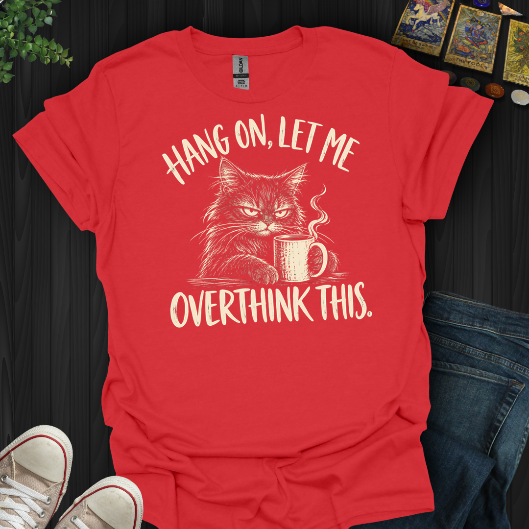 Overthink This- T-Shirt