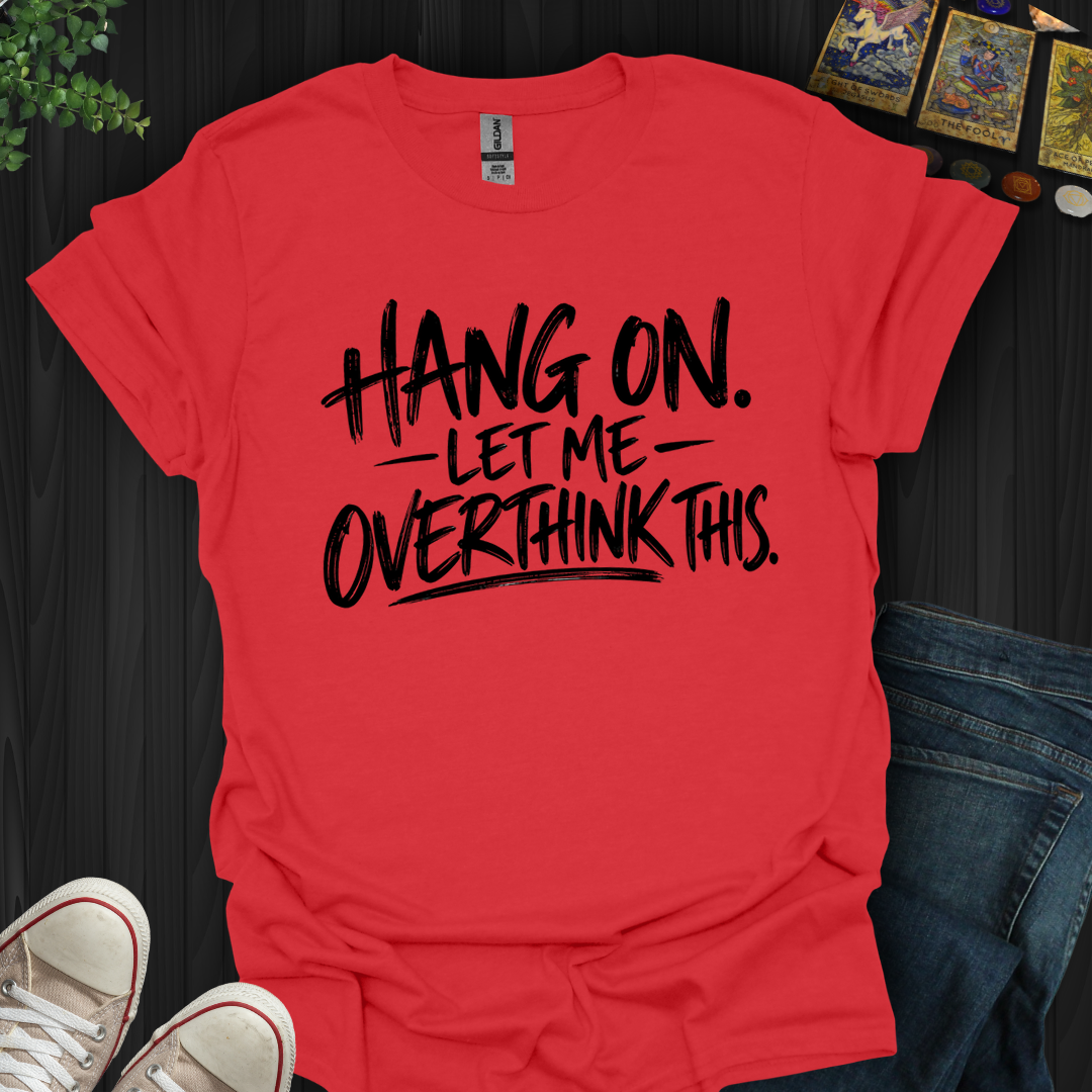 Hang On- T-Shirt