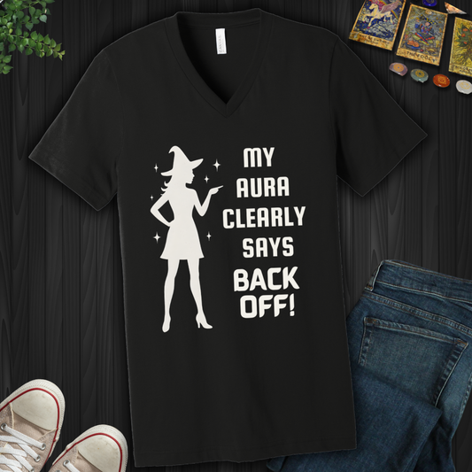 My Aura Clearly Says Back Off  V-Neck Tee