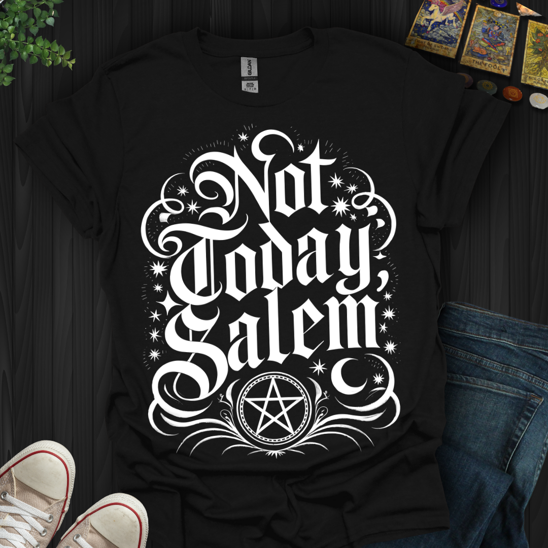 Not Today Salem T-Shirt