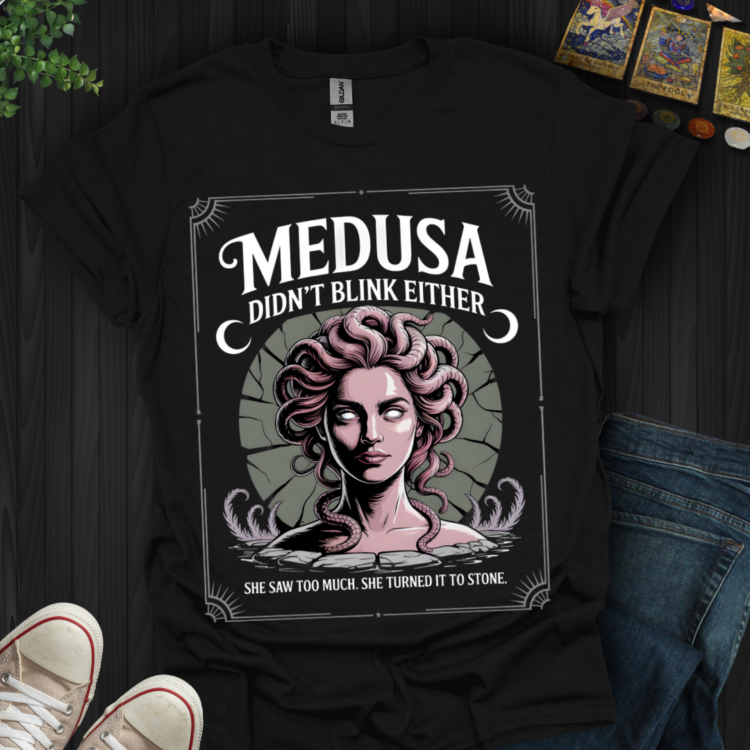 Medusa Didn’t Blink Either – Stone-Cold Truth T-Shirt