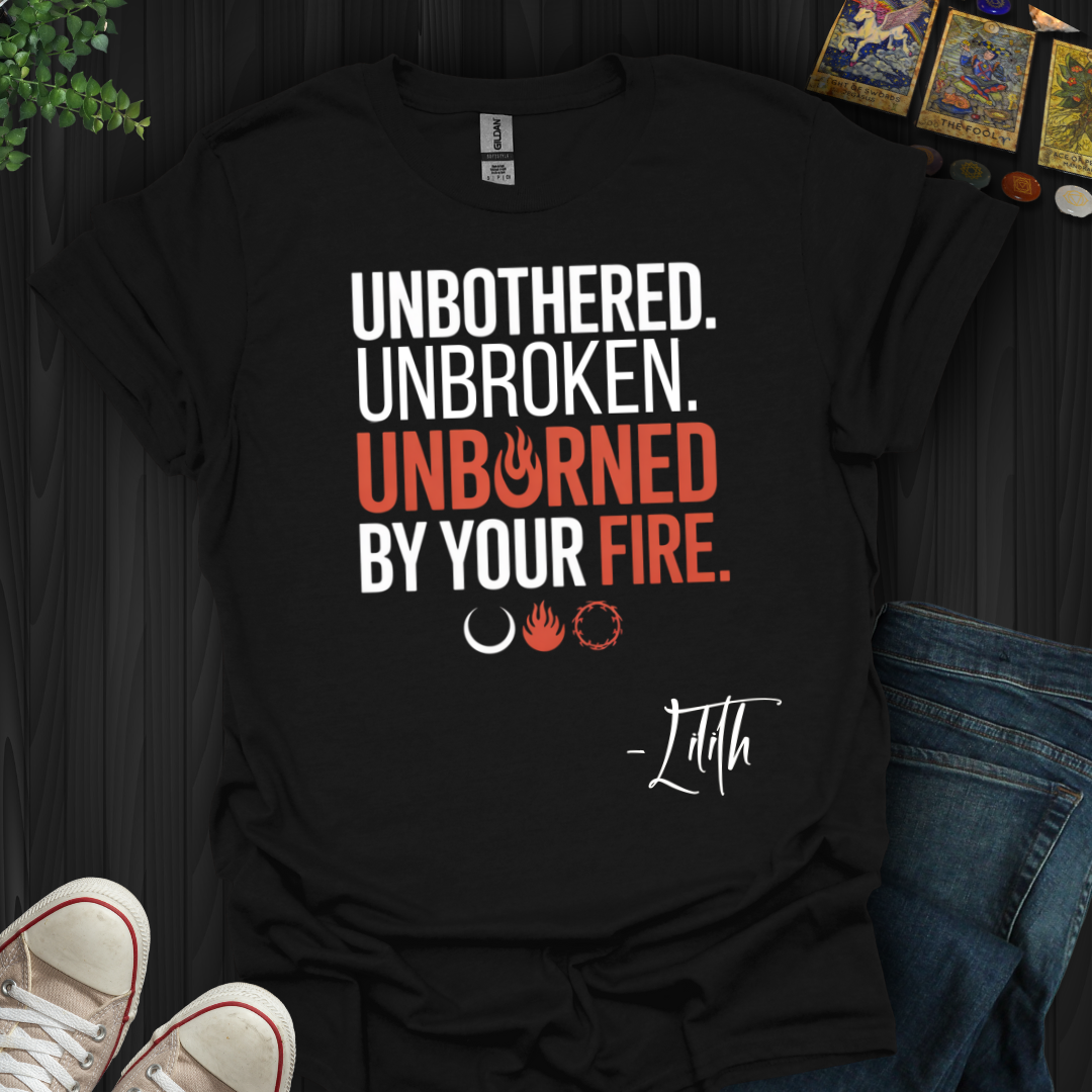 Unbothered Unbroken Unburned T-Shirt