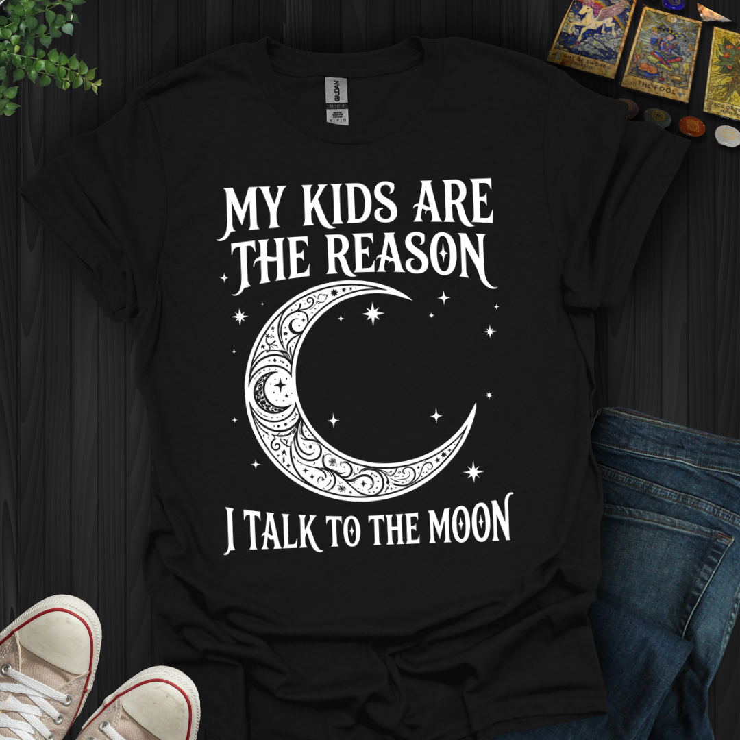 My Kids Are The Reason T-Shirt