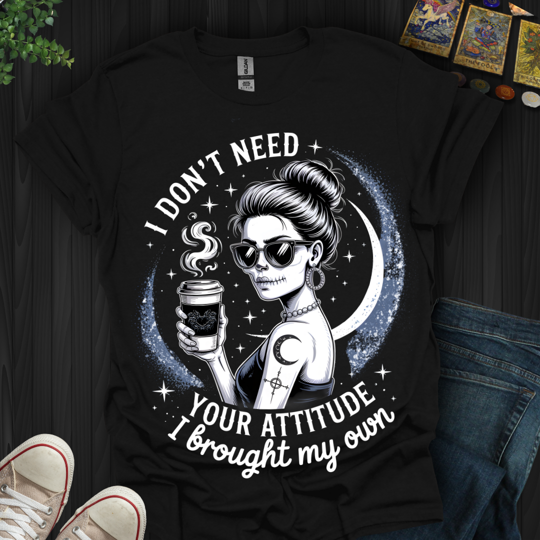 Brought My Own Attitude T-Shirt