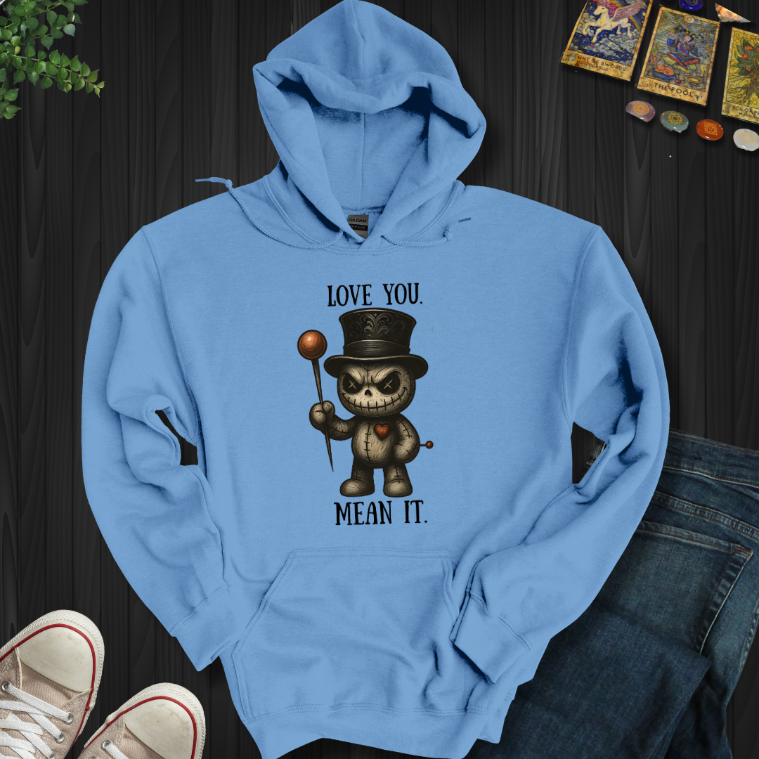 Love You. Mean It Hooded Sweatshirt