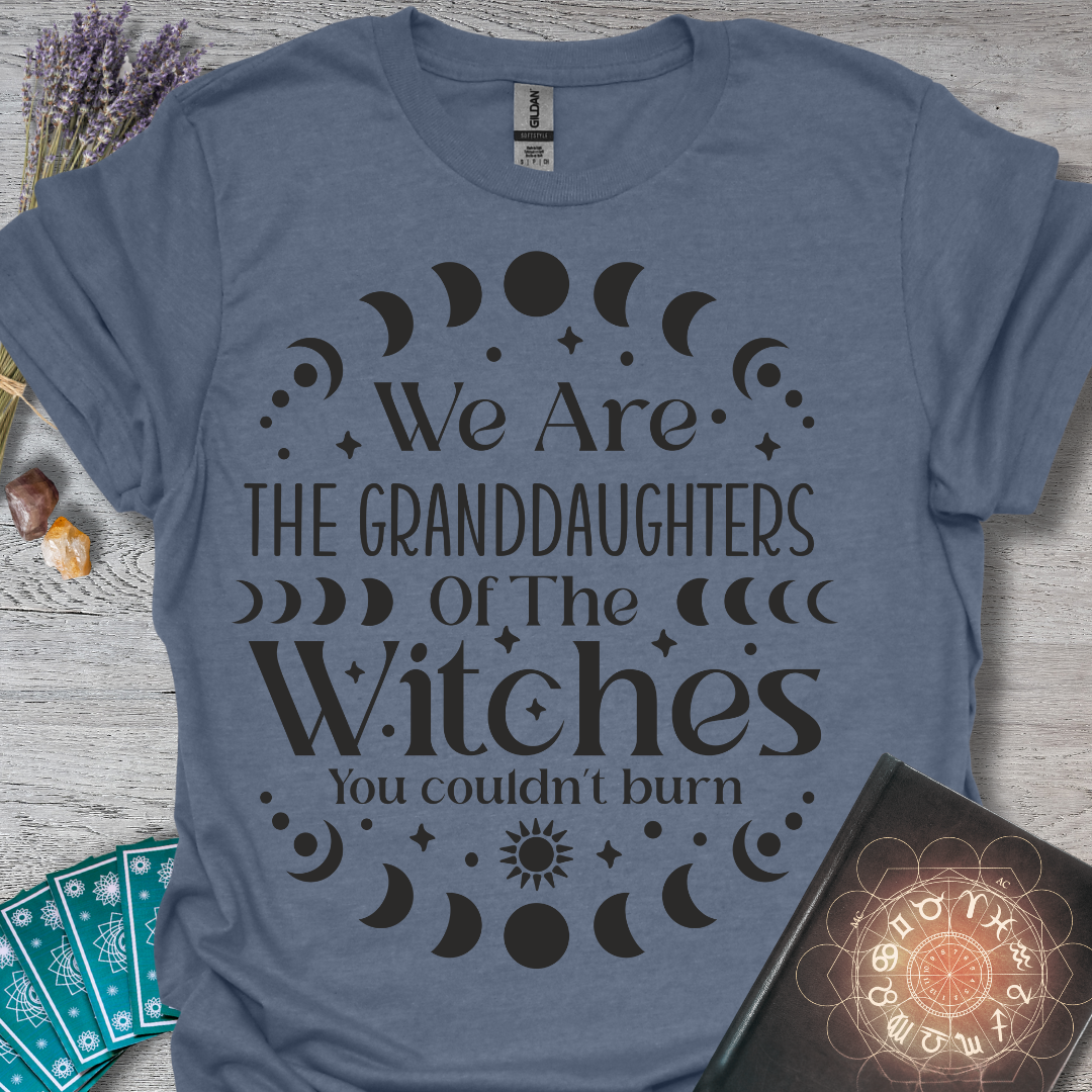 We Are The Granddaughters Of The Witch's You Couldn't Burn T-Shirt
