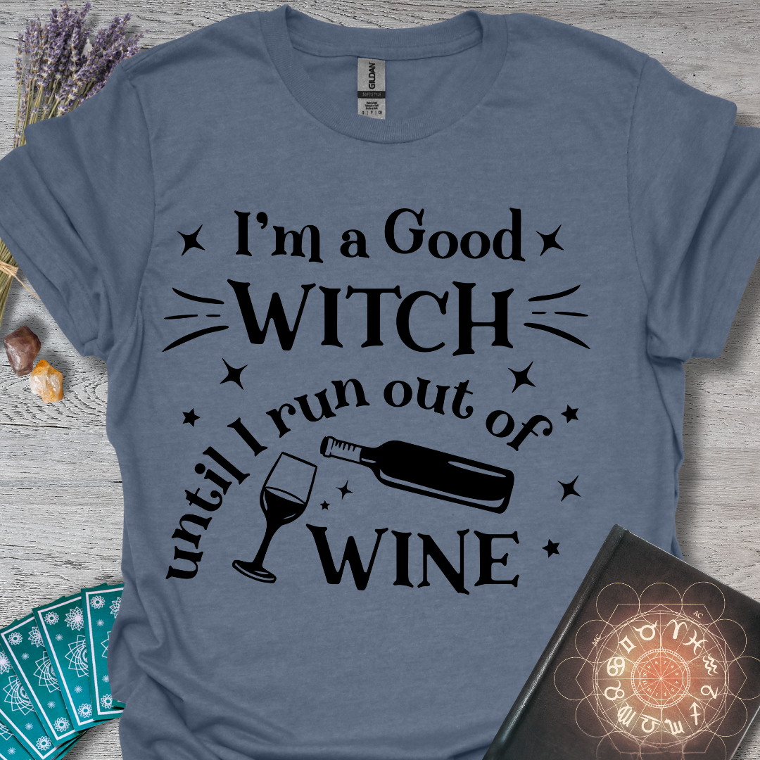Good Witch Until I Run Out Of Wine T-Shirt