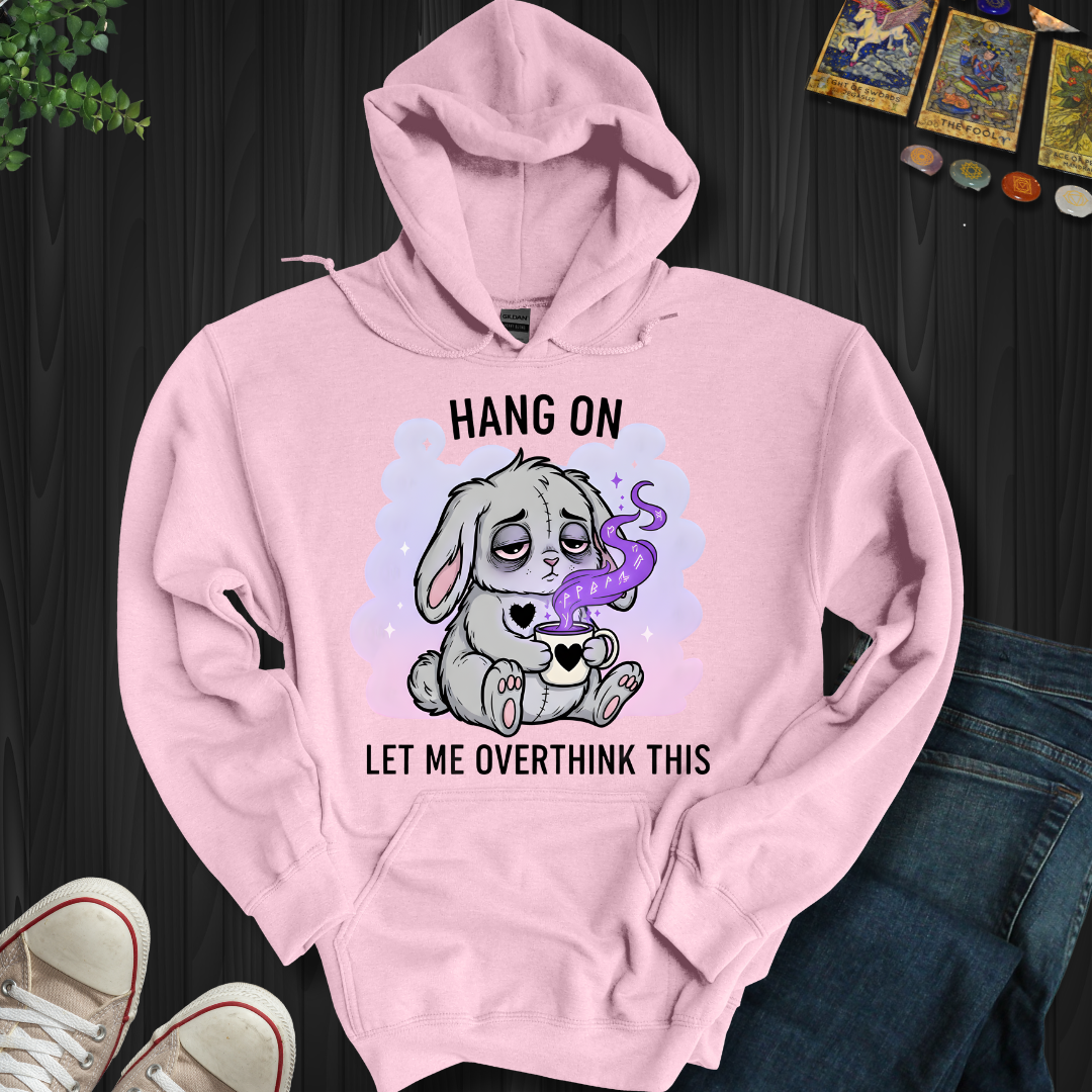 Hang On… Let Me Overthink This Hooded Sweatshirt