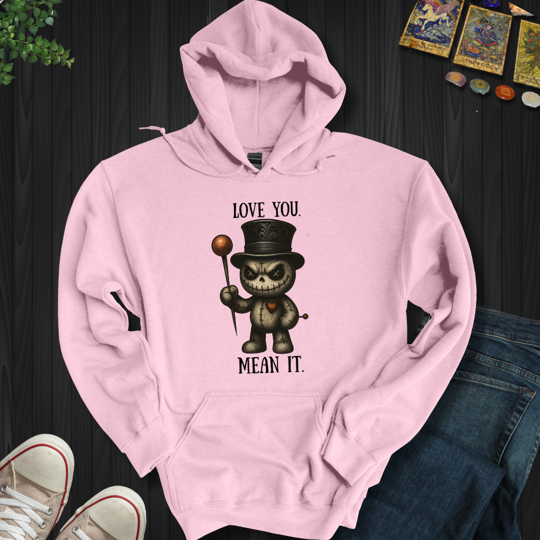 Love You. Mean It Hooded Sweatshirt