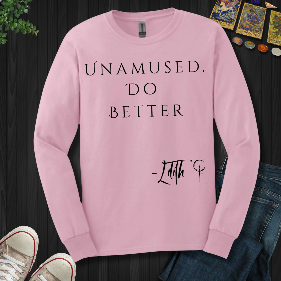 Unamused. Do Better Long Sleeve Tee