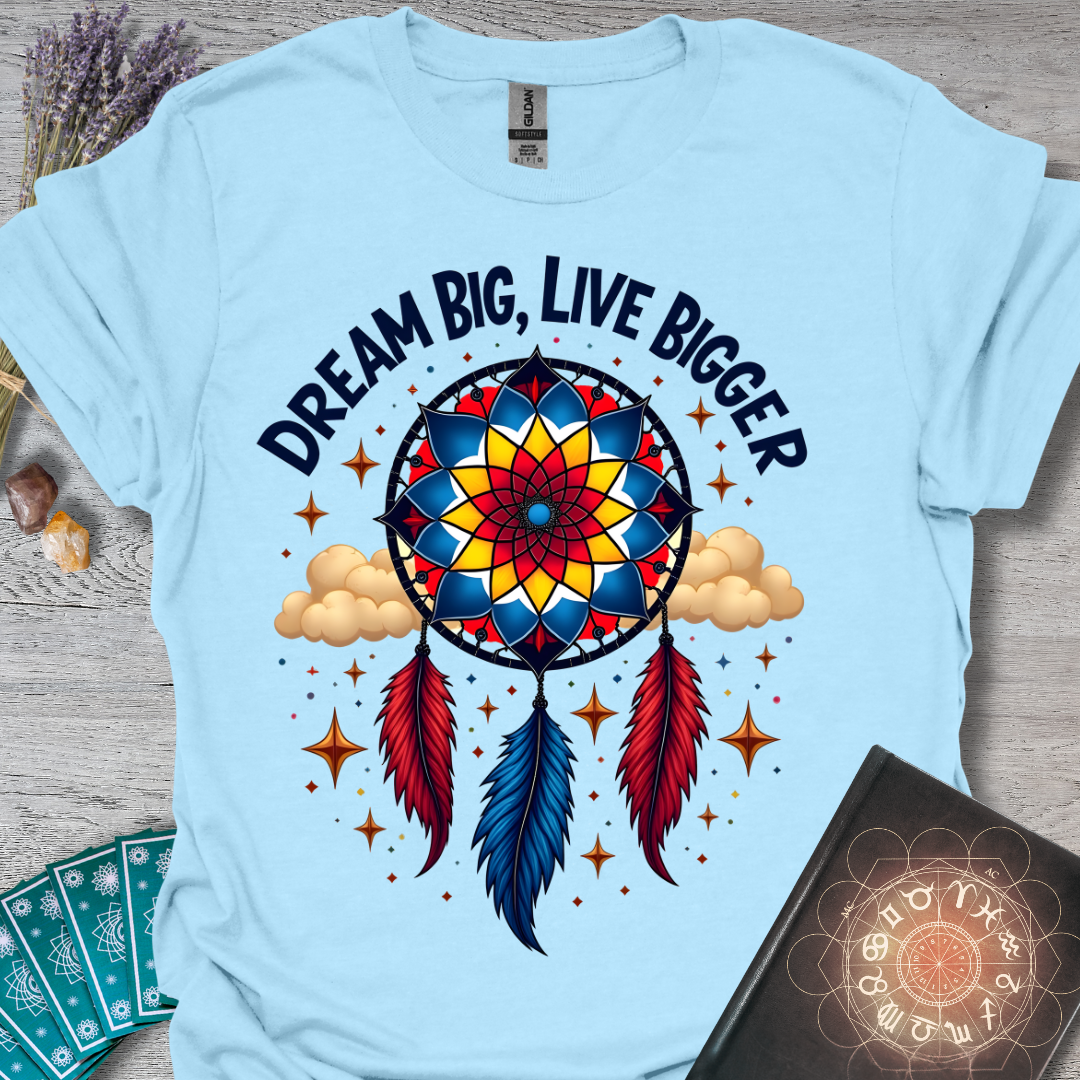 Live Bigger T-Shirt
