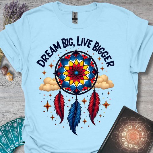 Live Bigger T-Shirt