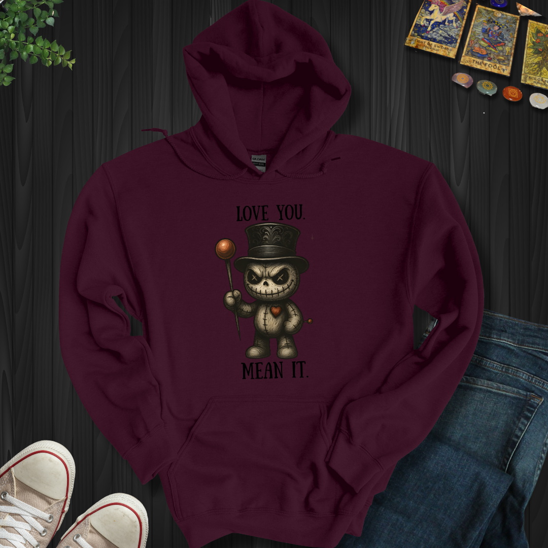 Love You. Mean It Hooded Sweatshirt