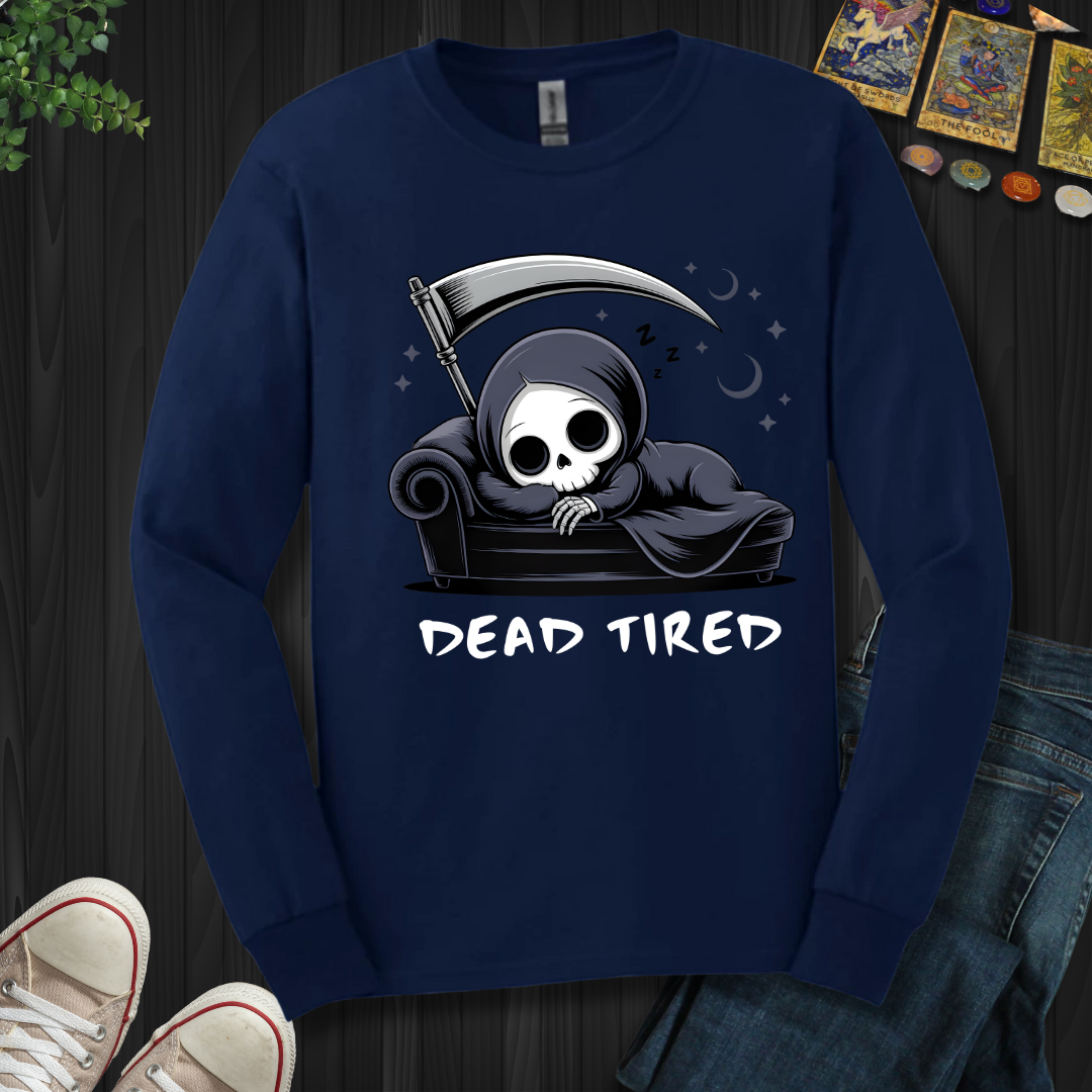 Dead Tired Long Sleeve Tee
